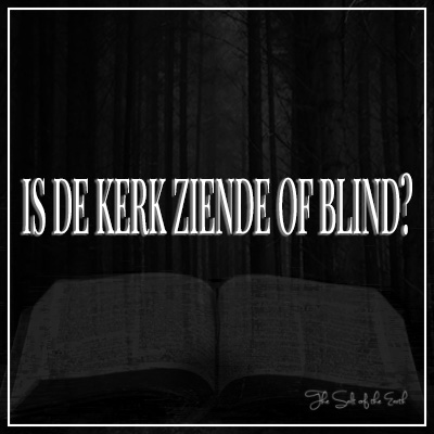 Is de kerk ziende of blind