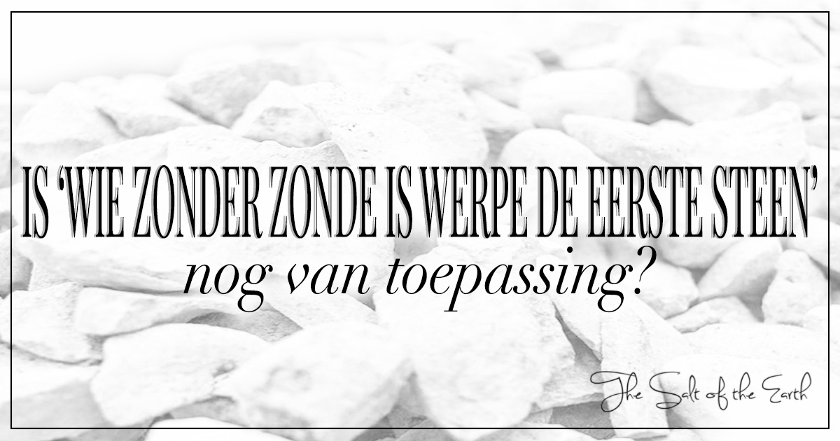 Wie Zonder Zonde Is Werpe De Eerste Steen Betekenis