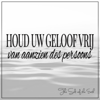 Houd uw geloof vrij van aanzien des persoons