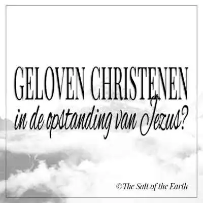 Artikel titel tekst geloven christenen in de opstanding van Jezus