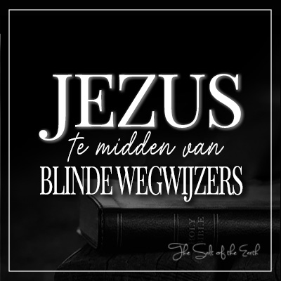 Jezus te midden van blinde wegwijzers
