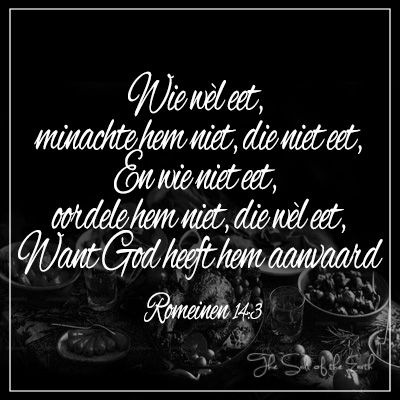 Wie wel eet minachte hem niet, die niet eet Romeinen 14:3