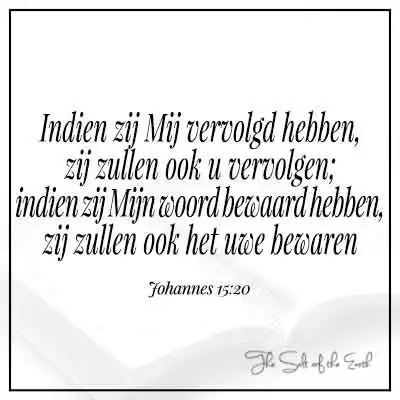 Bijbeltekst johannes 15-20 indien zij mij vervolgd hebben zij zullen ook u vervolgen indien zij mijn woord bewaard hebben zij zullen ook het uwe bewaren