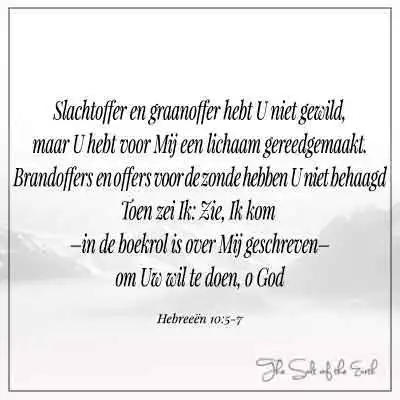 bergen en bijbeltekst Hebreeën 10-5-7 Slachtoffer en graanoffer hebt U niet gewild maar U hebt voor Mij een lichaam gereedgemaakt Toen zei Ik zie ik kom in de boekrol is over Mij geschreven om Uw wil te doen o God