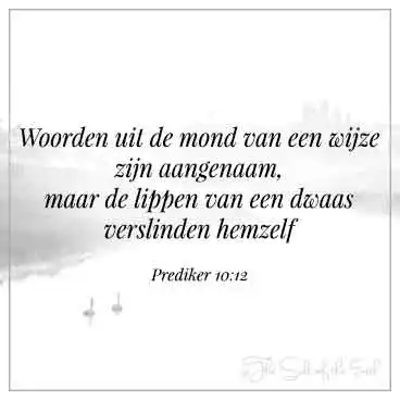 bjibelvers prediker 10-12 woorden uit de mond van een wijze zijn aangenaam lippen van dwaas verslinden zichzelf