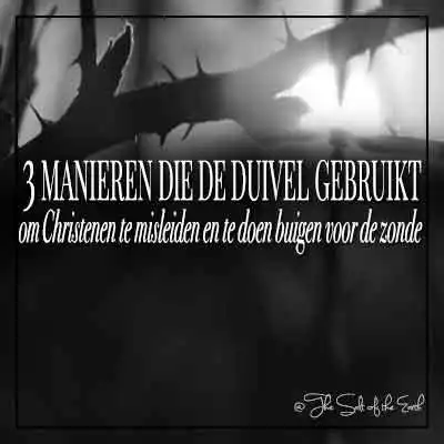 3 manieren die de duivel gebruikt om christenen te misleiden en te buigen voor de zonde