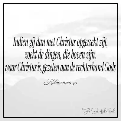 kolossenzen 3-1 indien gij dan met christus opgewekt zijt zoekt de dingen die boven zijn waar christus is gezeten aan de rechterhand Gods