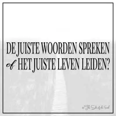 Artikel titel text de juiste woorden spreken of de juiste leven leiden