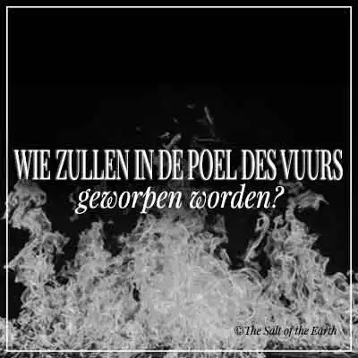 Artikel titel tekst wie zullen in de poel des vuurs geworpen worden